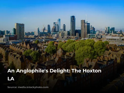 An Anglophile's Delight: The Hoxton Downtown LA