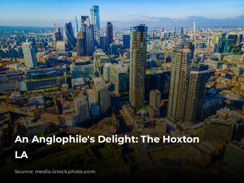 An Anglophile's Delight: The Hoxton Downtown LA