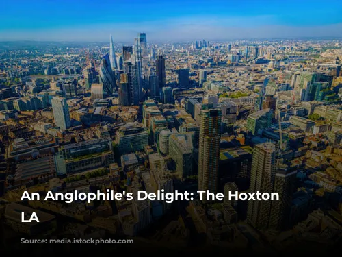 An Anglophile's Delight: The Hoxton Downtown LA