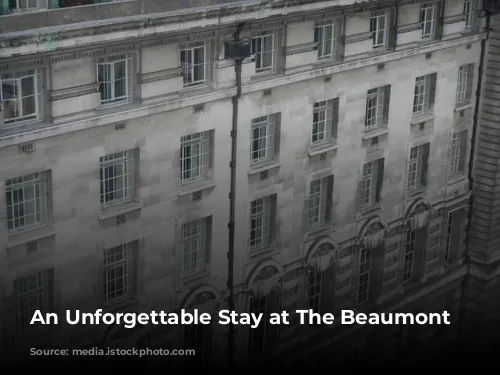 An Unforgettable Stay at The Beaumont