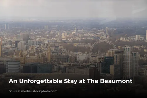 An Unforgettable Stay at The Beaumont