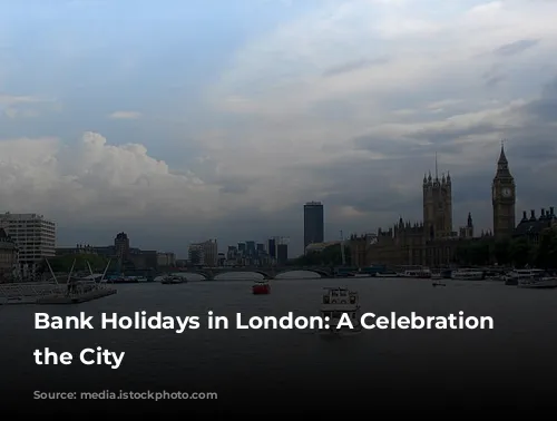 Bank Holidays in London: A Celebration of the City