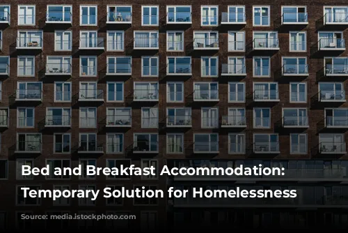 Bed and Breakfast Accommodation: A Temporary Solution for Homelessness