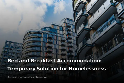 Bed and Breakfast Accommodation: A Temporary Solution for Homelessness