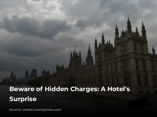 Beware of Hidden Charges: A Hotel's Unpleasant Surprise