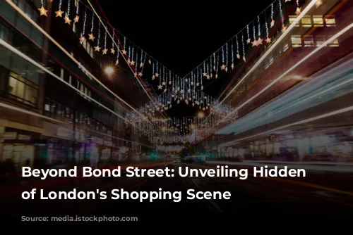 Beyond Bond Street: Unveiling Hidden Gems of London's Shopping Scene