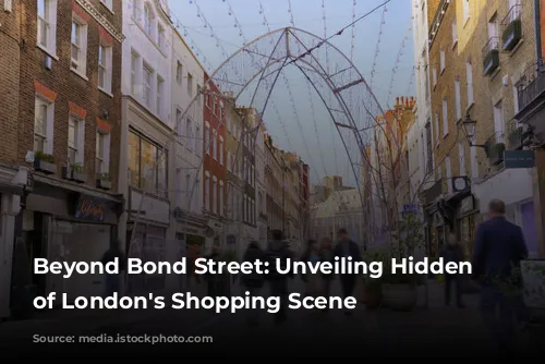 Beyond Bond Street: Unveiling Hidden Gems of London's Shopping Scene