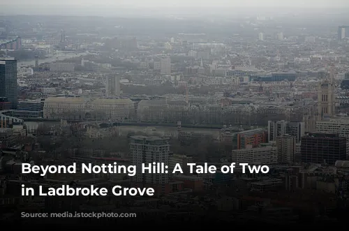 Beyond Notting Hill: A Tale of Two Cities in Ladbroke Grove