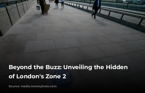 Beyond the Buzz: Unveiling the Hidden Gems of London's Zone 2