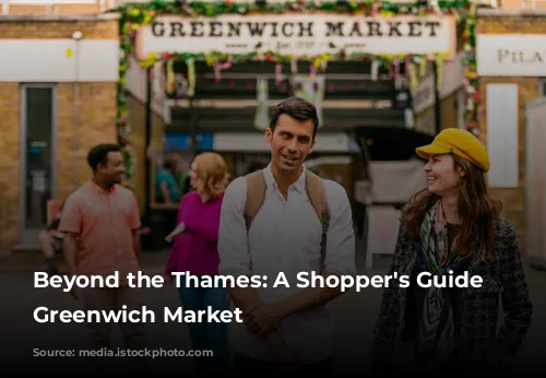 Beyond the Thames: A Shopper's Guide to Greenwich Market