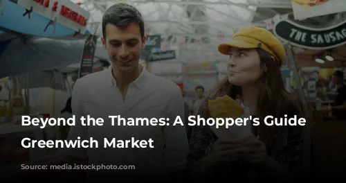 Beyond the Thames: A Shopper's Guide to Greenwich Market