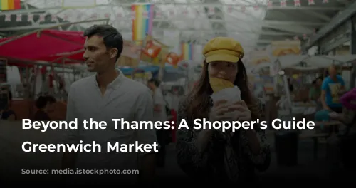 Beyond the Thames: A Shopper's Guide to Greenwich Market