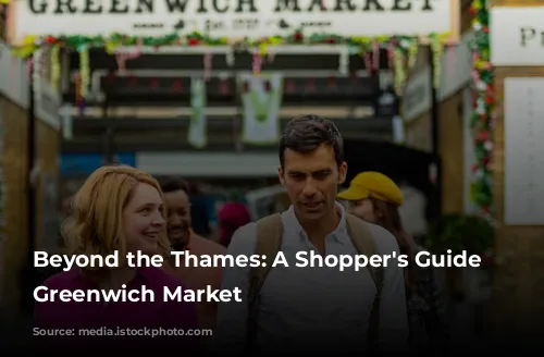 Beyond the Thames: A Shopper's Guide to Greenwich Market