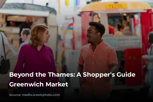 Beyond the Thames: A Shopper's Guide to Greenwich Market