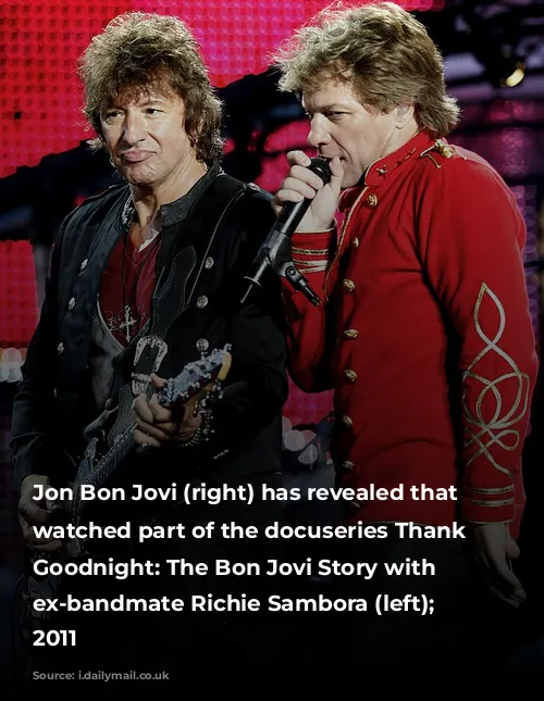 Jon Bon Jovi (right) has revealed that he watched part of the docuseries Thank You, Goodnight: The Bon Jovi Story with his ex-bandmate Richie Sambora (left); pictured 2011