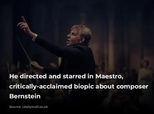 He directed and starred in Maestro, the critically-acclaimed biopic about composer Leonard Bernstein