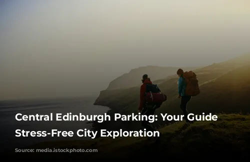 Central Edinburgh Parking: Your Guide to Stress-Free City Exploration