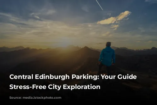 Central Edinburgh Parking: Your Guide to Stress-Free City Exploration