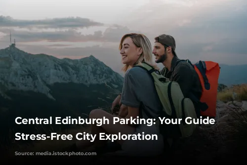 Central Edinburgh Parking: Your Guide to Stress-Free City Exploration