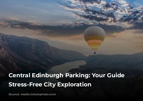 Central Edinburgh Parking: Your Guide to Stress-Free City Exploration