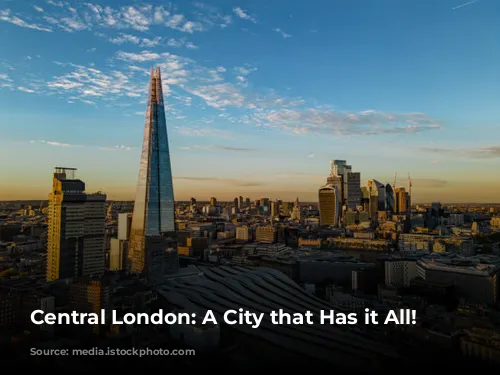 Central London: A City that Has it All!