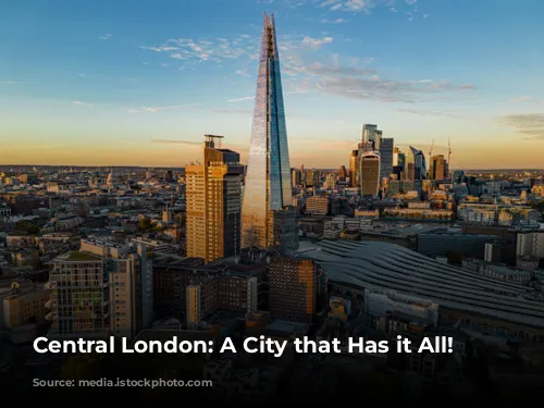 Central London: A City that Has it All!