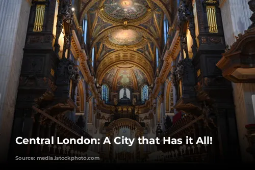 Central London: A City that Has it All!