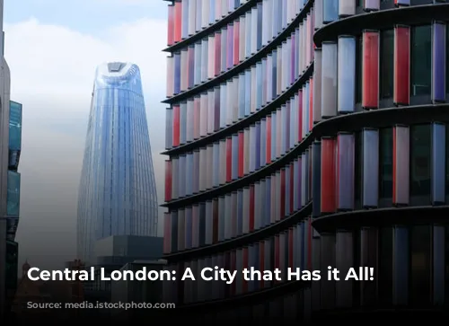 Central London: A City that Has it All!