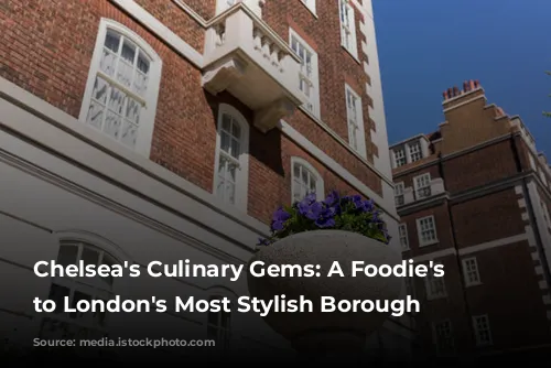 Chelsea's Culinary Gems: A Foodie's Guide to London's Most Stylish Borough