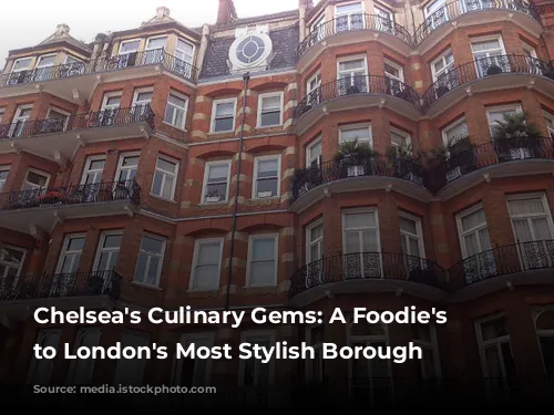 Chelsea's Culinary Gems: A Foodie's Guide to London's Most Stylish Borough