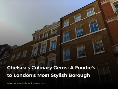 Chelsea's Culinary Gems: A Foodie's Guide to London's Most Stylish Borough