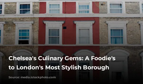 Chelsea's Culinary Gems: A Foodie's Guide to London's Most Stylish Borough