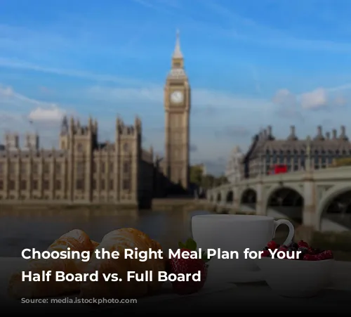 Choosing the Right Meal Plan for Your Trip: Half Board vs. Full Board