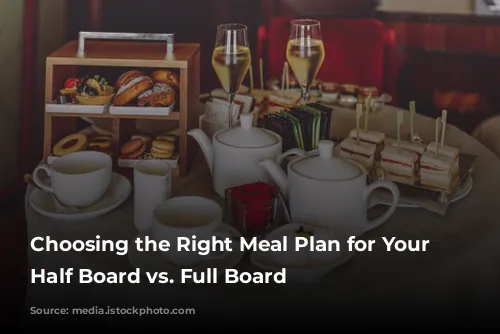 Choosing the Right Meal Plan for Your Trip: Half Board vs. Full Board