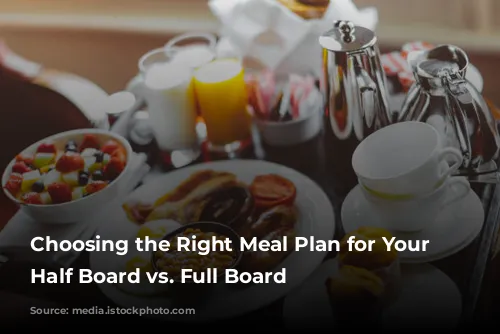 Choosing the Right Meal Plan for Your Trip: Half Board vs. Full Board