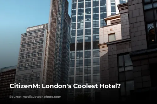 CitizenM: London's Coolest Hotel?