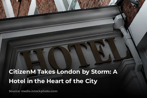 CitizenM Takes London by Storm: A New Hotel in the Heart of the City