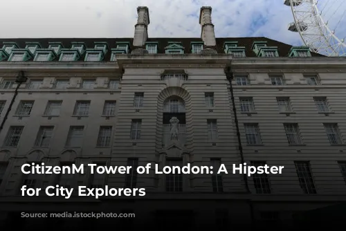 CitizenM Tower of London: A Hipster Haven for City Explorers