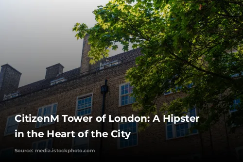 CitizenM Tower of London: A Hipster Haven in the Heart of the City