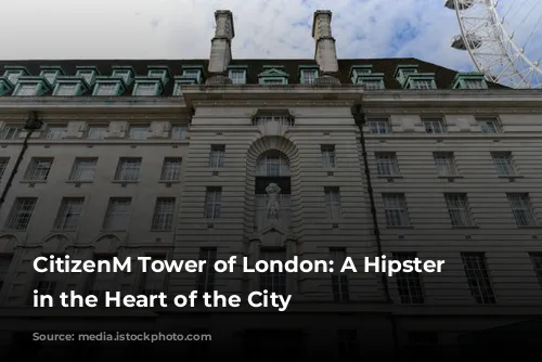 CitizenM Tower of London: A Hipster Haven in the Heart of the City