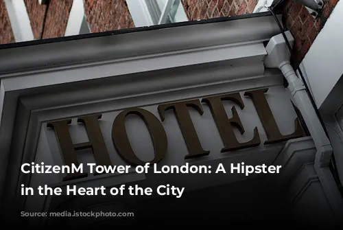 CitizenM Tower of London: A Hipster Haven in the Heart of the City