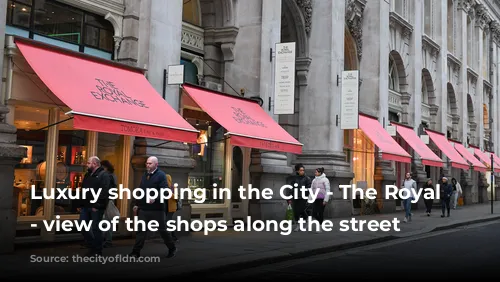 Luxury shopping in the City - The Royal Exchange - view of the shops along the street 