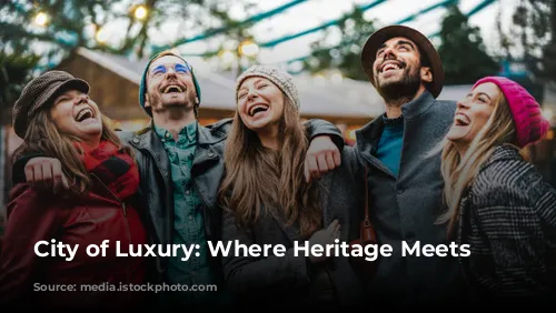 City of Luxury: Where Heritage Meets High-End