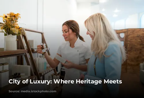 City of Luxury: Where Heritage Meets High-End