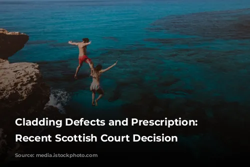 Cladding Defects and Prescription: A Recent Scottish Court Decision