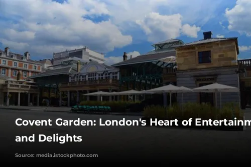 Covent Garden: London's Heart of Entertainment, Shopping, and Delights