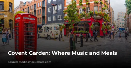 Covent Garden: Where Music and Meals Meet