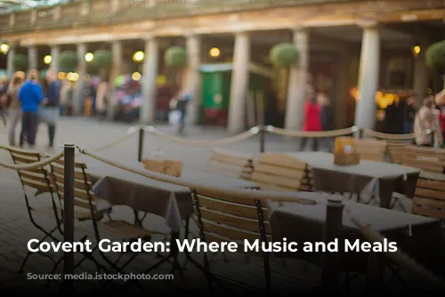 Covent Garden: Where Music and Meals Meet