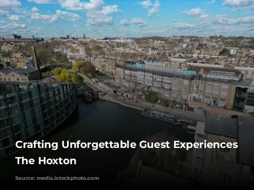 Crafting Unforgettable Guest Experiences at The Hoxton