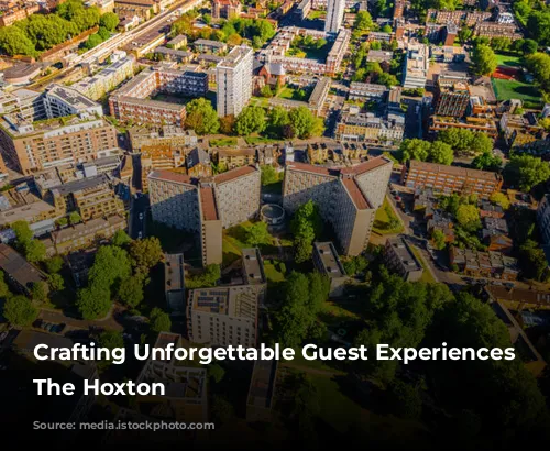 Crafting Unforgettable Guest Experiences at The Hoxton